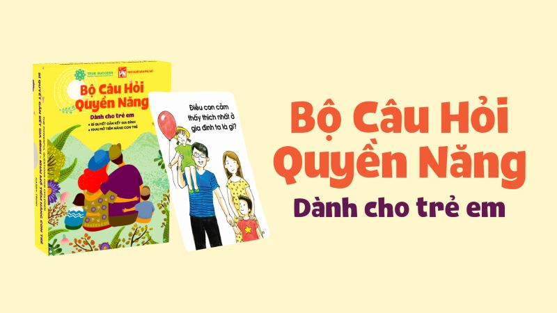 Bộ câu hỏi quyền năng dành cho trẻ em