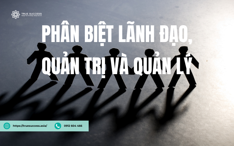 Lãnh đạo là gì? Làm sao để phát triển lãnh đạo toàn diện? 7 Phát triển lãnh đạo toàn diện